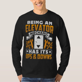 Being An Elevator Mechanic Has It s Ups & Downs El T-shirt