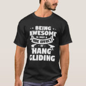 Being Awesome Is Just A Side Effect Of Hang Glidin T-shirt (Voorkant)