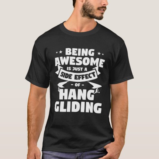Being Awesome Is Just A Side Effect Of Hang Glidin T-shirt (Voorkant)