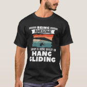 Being Awesome Is Just A Side Effect Of Hang Glidin T-shirt (Voorkant)