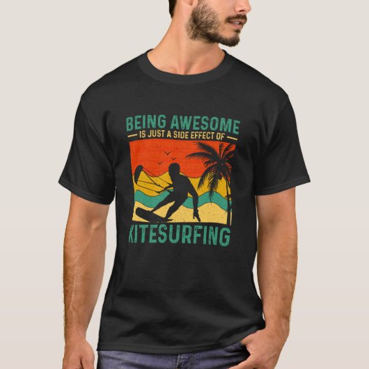 Being Awesome is Just A Side Effect of Kitesurfing T-shirt (Voorkant)