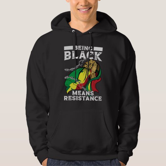 Being Black Means Resistance Black History Month Hoodie (Voorkant)