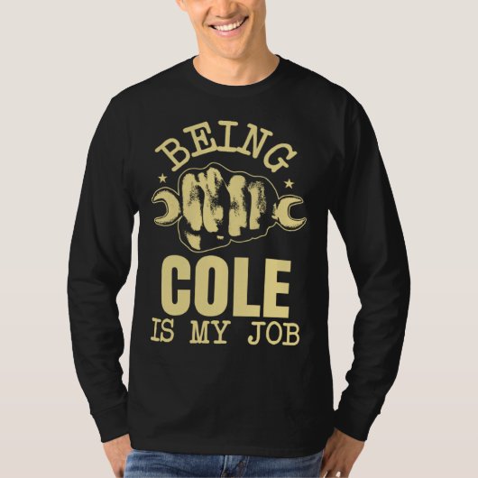 Being Cole Is My Job T-shirt (Voorkant)