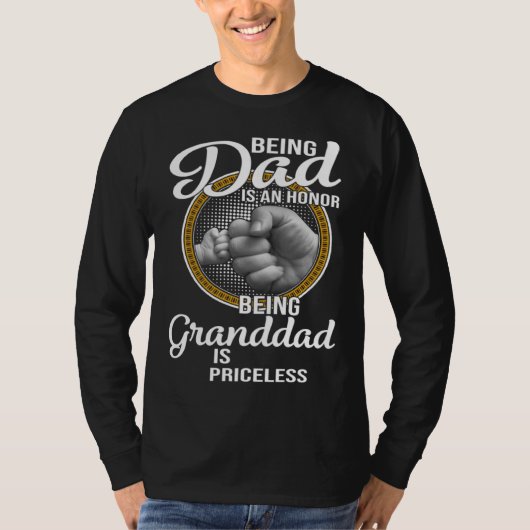 Being Dad Is An Honor Being Granddad Is Priceless  T-shirt (Voorkant)
