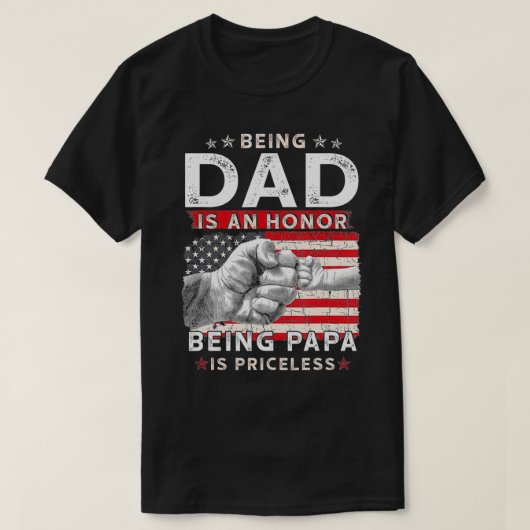 Being dad Is An Honor Being Papa Is Priceless Fath T-shirt (Design voorkant)
