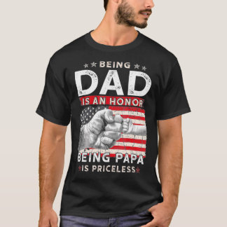 Being dad Is An Honor Being Papa Is Priceless Fath T-shirt