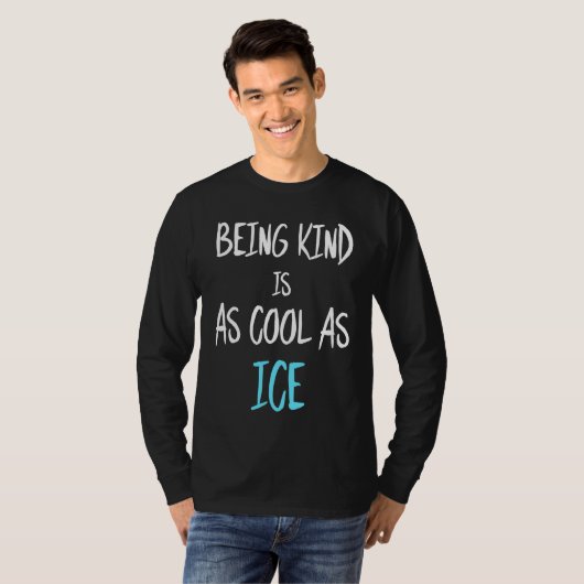 Being Kind Is As Cool As Ice T-shirt (Voorkant volledig)