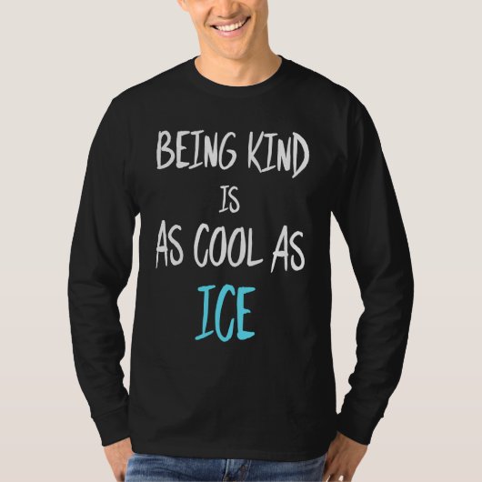 Being Kind Is As Cool As Ice T-shirt (Voorkant)