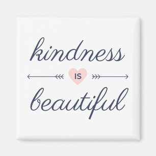 Being kind quotes - kindness is beautiful magneet