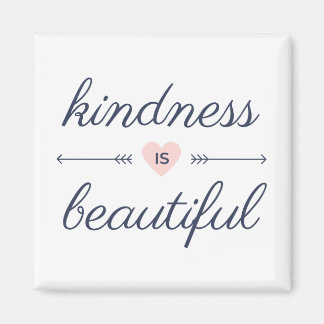 Being kind quotes - kindness is beautiful magneet