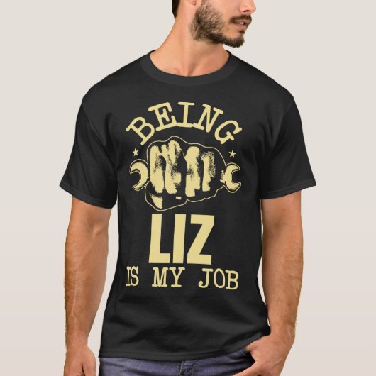 Being Liz Is My Job T-shirt (Voorkant)