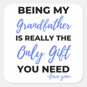 Being My Grandfather Is Really The Only Gift bl Vierkante Sticker