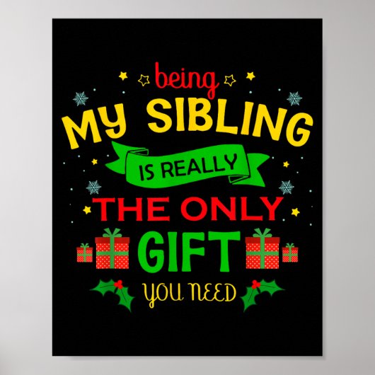 Being My Sibling Is Really The Only Gift You Need  Poster (Voorkant)