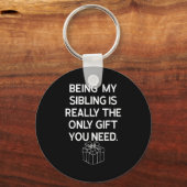 Being My Sibling Is Really The Only Gift You Need Sleutelhanger (Voorkant)