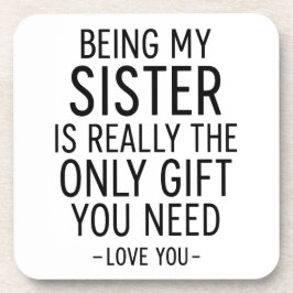 Being My Sister Is the Only Gift You Need Design  Bier Onderzetter