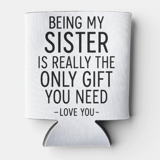 Being My Sister Is the Only Gift You Need Design  Blikjeskoeler (Voorkant)