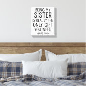 Being My Sister Is the Only Gift You Need Design  Canvas Afdruk (Insitu (Slaapkamer))