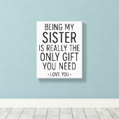 Being My Sister Is the Only Gift You Need Design  Canvas Afdruk (Insitu (Houten vloer))