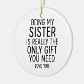Being My Sister Is the Only Gift You Need Design  Keramisch Ornament (Links)