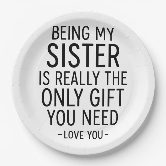 Being My Sister Is the Only Gift You Need Design Papieren Bordje (Voorkant)
