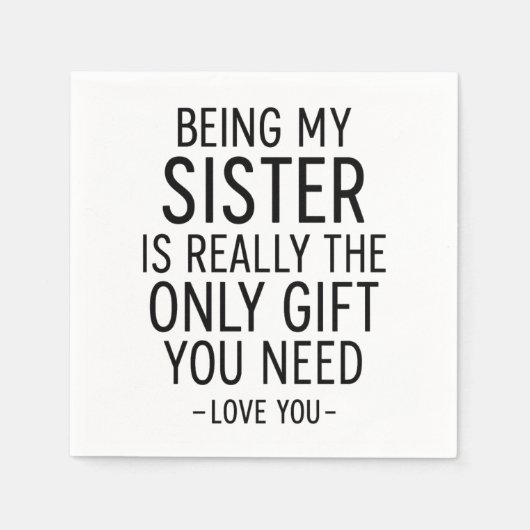 Being My Sister Is the Only Gift You Need Design Servet (Voorkant)