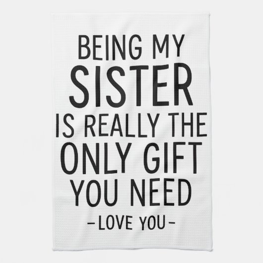 Being My Sister Is the Only Gift You Need Design Theedoek (Verticaal)