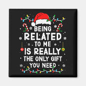 Being Related To Me Funny Christmas Family Xmas Pa Magneet (Voorkant)