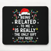 Being Related To Me Funny Christmas Family Xmas Pa Muismat (Voorkant)