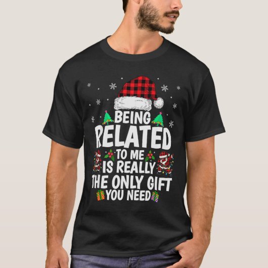Being Related To Me Funny Christmas Family Xmas Pa T-shirt (Voorkant)