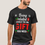 Being Related To Me Funny Christmas Family Xmas Pa T-shirt (Voorkant)