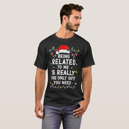 Being Related To Me Funny Christmas Family Xmas Pa T-shirt (Voorkant volledig)