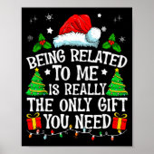 Being Related To Me Is Really The Only Gift You Ne Poster (Voorkant)