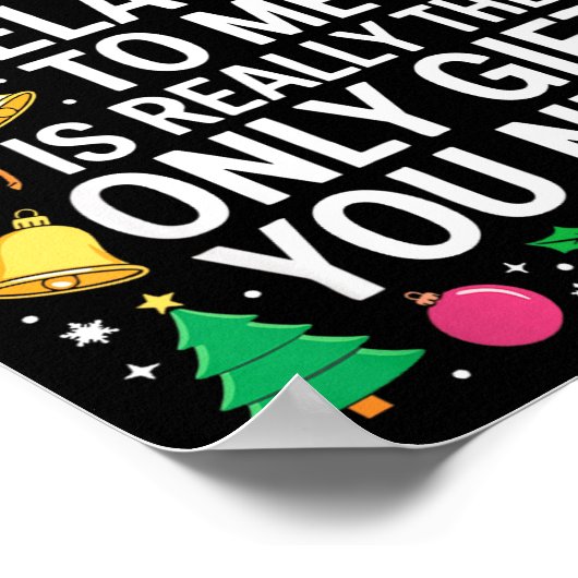 Being Related To Me Is Really The Only Gift You Ne Poster (Hoek)