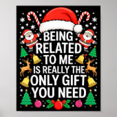 Being Related To Me Is Really The Only Gift You Ne Poster (Voorkant)