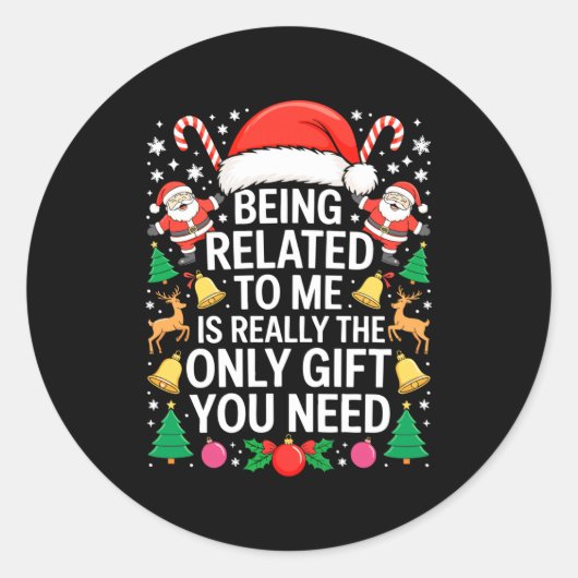 Being Related To Me Is Really The Only Gift You Ne Ronde Sticker (Voorkant)