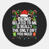 Being Related To Me Is Really The Only Xmas Funny Ronde Sticker (Voorkant)