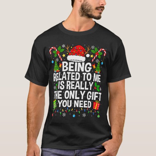 Being Related To Me Is Really The Only Xmas Funny  T-shirt (Voorkant)