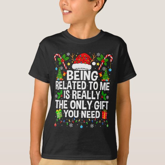 Being Related To Me Is Really The Only Xmas Funny  T-shirt (Voorkant)