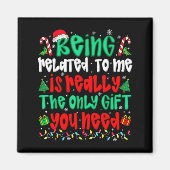 Being Related To Me Only Gift You Need Funny Chris Magneet (Voorkant)