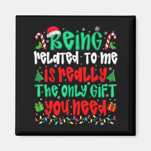 Being Related To Me Only Gift You Need Funny Chris Magneet (Voorkant)