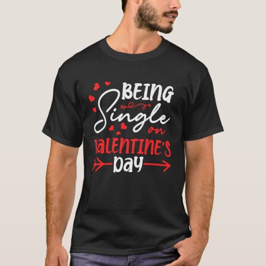 Being Single On Valentine's Day Hearts Solo Celebr T-shirt (Voorkant)