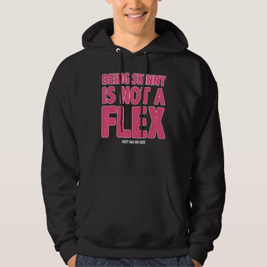 Being Skinny Is Not A Flex Hoodie (Voorkant)