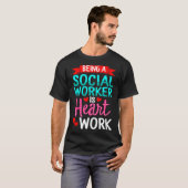 Being Social Worker Is Heart Work Appreciation Ins T-shirt (Voorkant volledig)