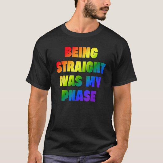 Being Straight Was My Phase  LGBT T-shirt (Voorkant)