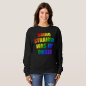 Being Straight Was My Phase  LGBT Trui (Voorkant volledig)