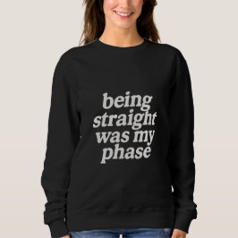 Being straight was my phase  trui