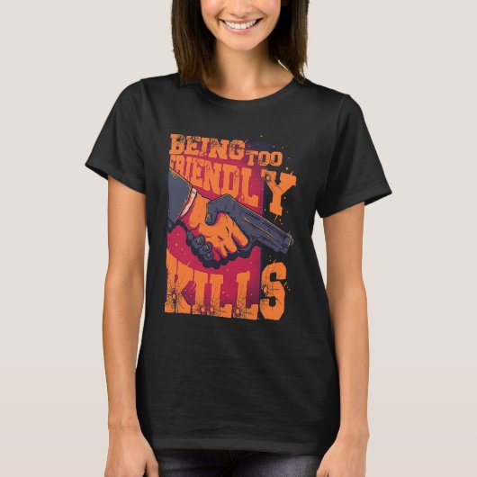 Being Too Friendly Kills Trust No One Shake Hands  T-shirt (Voorkant)