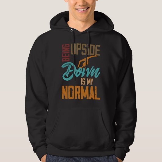 Being Upside Down Is My Normal Gymnast Sayings 1 Hoodie (Voorkant)