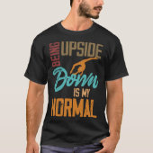 Being Upside Down Is My Normal Gymnast Sayings 1 T-shirt (Voorkant)
