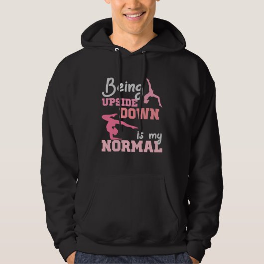 Being Upside Down Is My Normal  Gymnast Sayings  6 Hoodie (Voorkant)